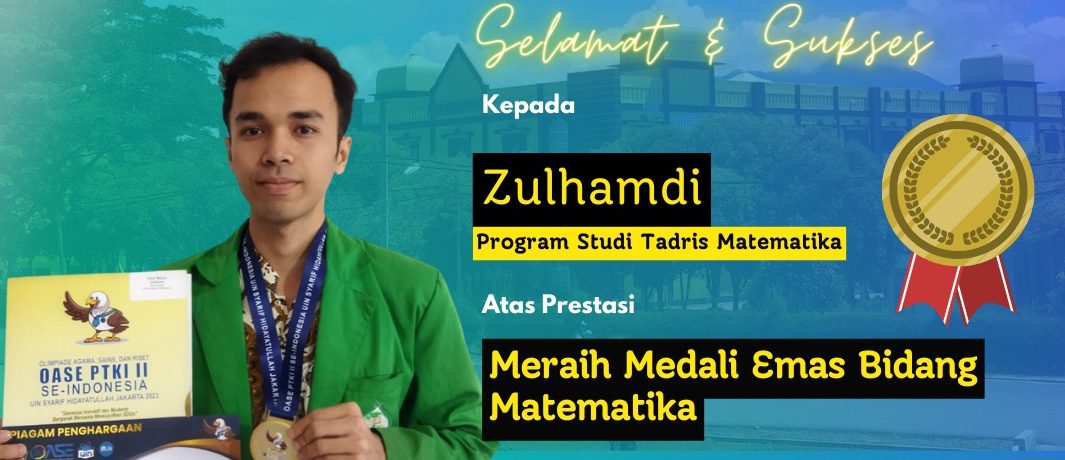 Zulhamdi Meraih Medali Emas di Ajang Olimpiade Agama, Sains dan Riset (OASE) Perguruan Tinggi Keagamaan Islam (PTKI) II se Indonesia 2023.